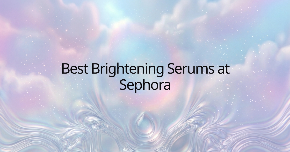Best Brightening Serums at Sephora