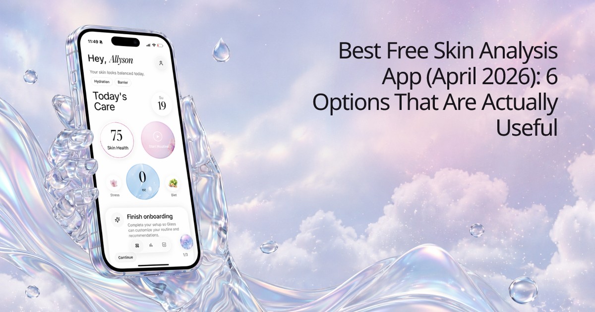 Best Free Skin Analysis App (April 2026): 6 Options That Are Actually Useful