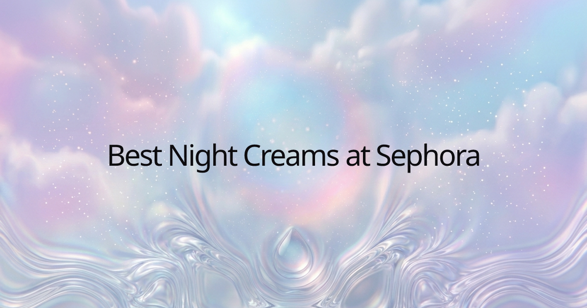Best Night Creams at Sephora