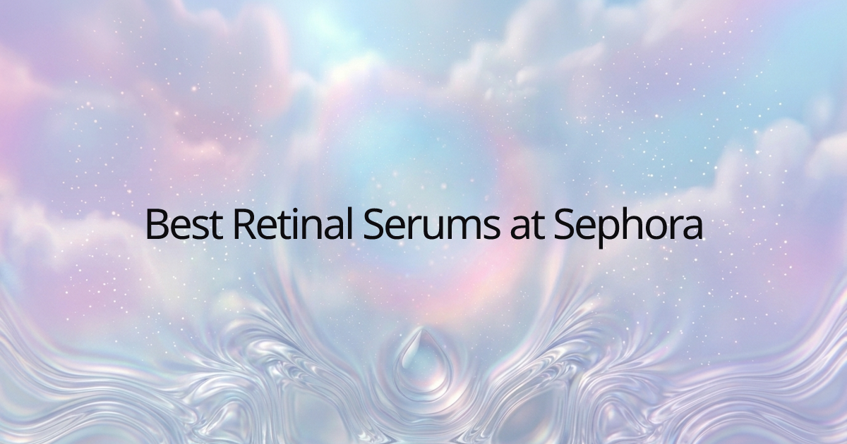 Best Retinal Serums at Sephora
