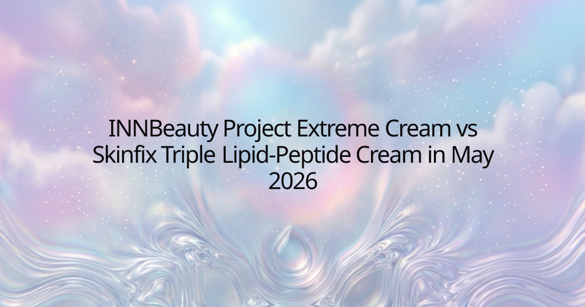 INNBeauty Project Extreme Cream vs Skinfix Triple Lipid-Peptide Cream in May 2026