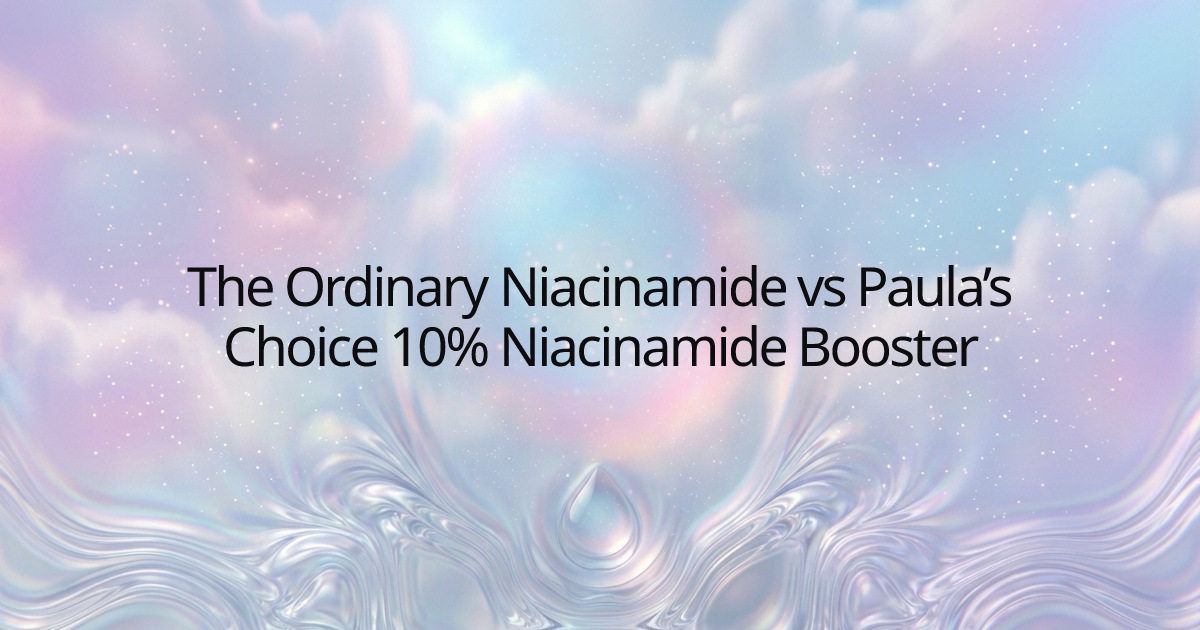 The Ordinary Niacinamide vs Paula’s Choice 10% Niacinamide Booster